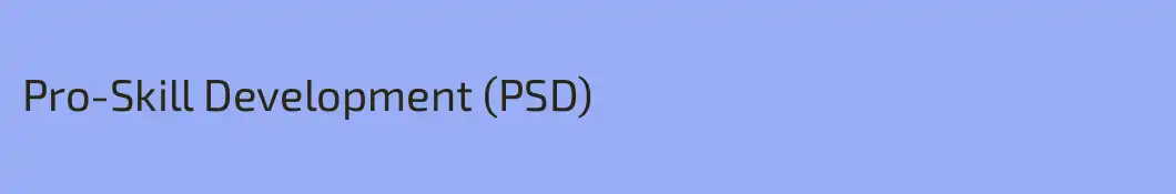 Pro-Skill Development (PSD)